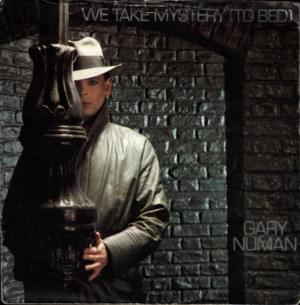 We Take Mystery (To Bed) - Gary Numan