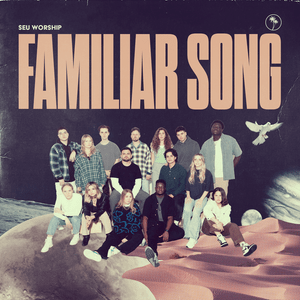 Familiar Song - SEU Worship (Ft. David Ryan Cook)