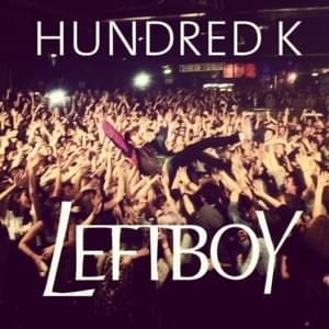 Hundred K - Left Boy (Ft. Mirakle & Tim)