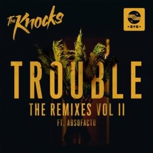 TROUBLE (LIONE Remix) - The Knocks (Ft. Absofacto)