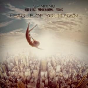 League of Your Own - DJ SpinKing (Ft. French Montana, Nico & Vinz & Velous)