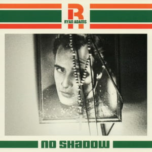 No Shadow - Ryan Adams