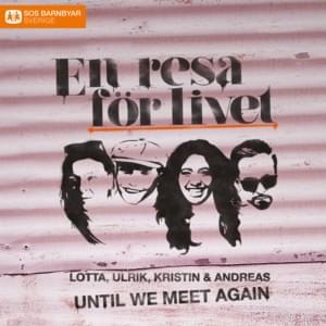 Until We Meet Again - Andreas Carlsson, Lotta Engberg, Kristin Amparo & Ulrik Munther