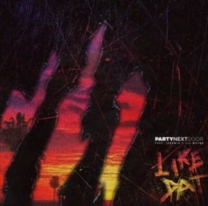 Like Dat - PARTYNEXTDOOR (Ft. Jeremih & Lil Wayne)