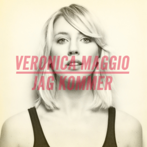 Jag kommer - Veronica Maggio