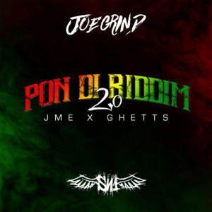 Pon Di Riddim 2.0 - Joe Grind (Ft. Ghetts & Jme)