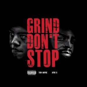 Grind Don’t Stop - Tion Wayne (Ft. Afro B)