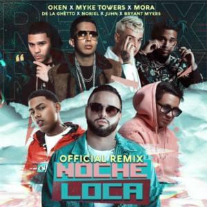 Noche Loca (Remix) - Oken (Ft. Bryant Myers, De La Ghetto, Juhn, Mora, Myke Towers & Noriel)