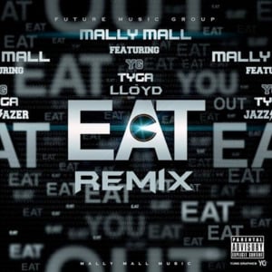 Eat (Remix) - Mally Mall (Ft. Lloyd, Tyga & YG)