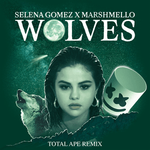 Wolves (Total Ape Remix) - Selena Gomez & Marshmello