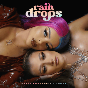 Raindrops - Katja Krasavice & Leony