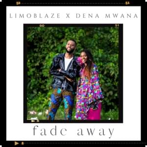 Fade Away - Limoblaze (Ft. Dena Mwana)