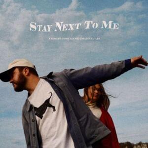 Stay Next to Me - Quinn XCII & Chelsea Cutler