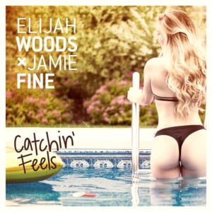 Catchin’ Feels - Elijah Woods x Jamie Fine