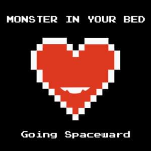 Monster in Your Bed - Going Spaceward