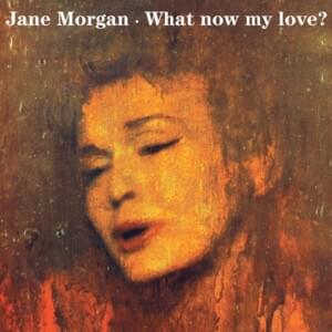 What Now My Love - Jane Morgan