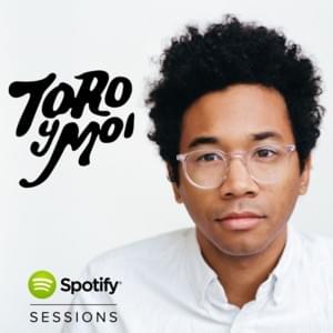 Yeah Right (Spotify Session) - Toro y Moi