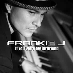 If You Were My Girlfriend - Frankie J