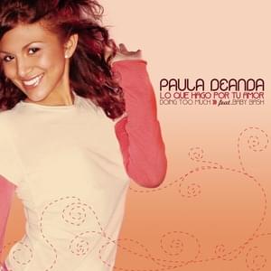 Lo Que Hago por Tu Amor (Doing Too Much) - Paula DeAnda (Ft. Baby Bash)