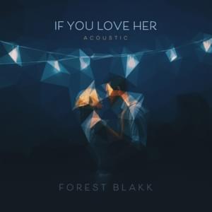 If You Love Her (Acoustic) - Forest Blakk