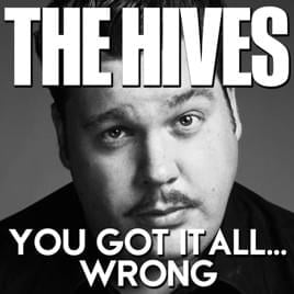 You Got It All... Wrong - The Hives