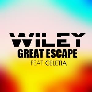 Great Escape - Wiley (Ft. Celetia Martin)