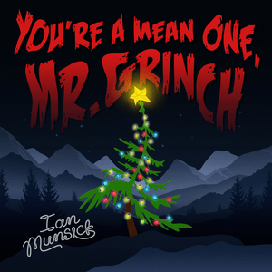 You’re A Mean One, Mr. Grinch - Ian Munsick