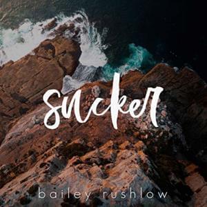 Sucker - Bailey Rushlow