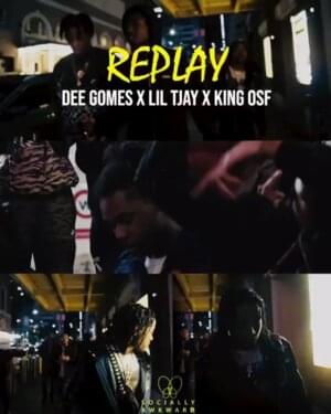 REPLAY - Lil TJay, Dee Gomes, King OSF (Ft. Dee Gomes, King OSF & Lil Tjay)