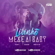 Mexe Aí Baby - MC Livinho (Ft. Bricio & GAAB)