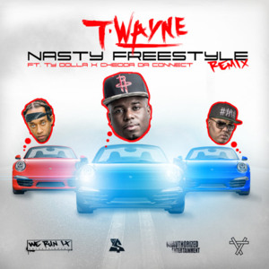 Nasty Freestyle [Remix] - T-Wayne (Ft. Chedda Da Connect & Ty Dolla $ign)