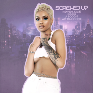 Screwed Up (Extended) - Nevaeh Jolie (Ft. A Boogie wit da Hoodie)