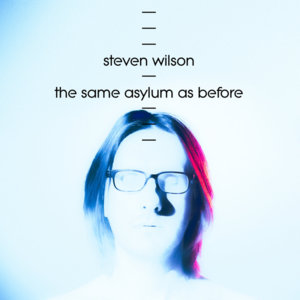 The Same Asylum as Before - Steven Wilson