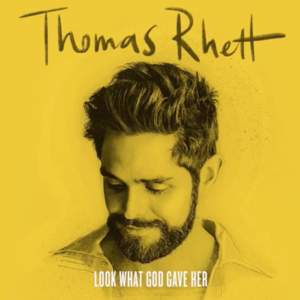 Look What God Gave Her - Thomas Rhett