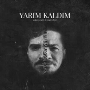 Yarım Kaldım - Çağan Şengül (Ft. Sezgin Alkan)