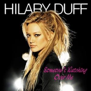 Someone’s Watching Over Me - Hilary Duff