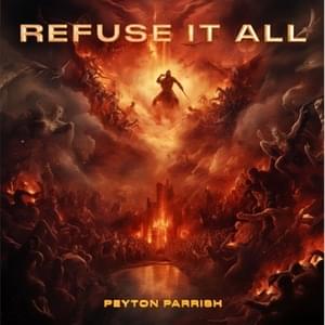 Refuse It All - Peyton Parrish