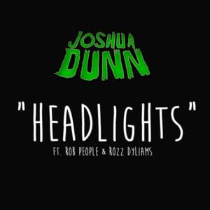 Headlights - Joshua Dunn (Ft. Rob People & Rozz Dyliams)