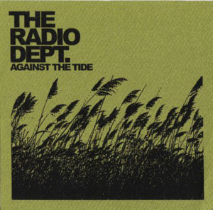 Against the Tide - The Radio Dept.