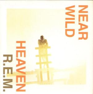 Near Wild Heaven - R.E.M.