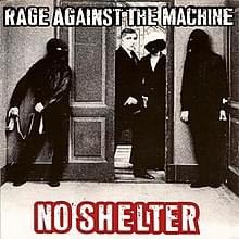 No Shelter - Rage Against the Machine