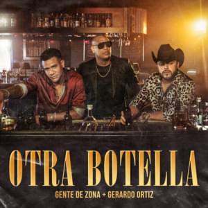 Otra Botella - Gente de Zona & Gerardo Ortíz