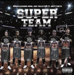 Super Team - 10kKev, Teejayx6 & Kasher Quon (Ft. ShittyBoyz)