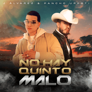 No Hay Quinto Malo - J Alvarez & Pancho Uresti