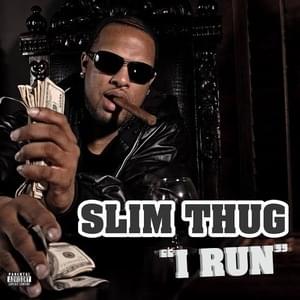 I Run - Slim Thug (Ft. Yelawolf)