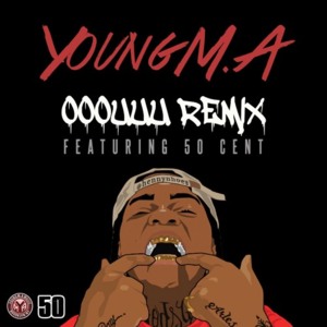 Ooouuu (Remix) - Young M.A (Ft. 50 Cent)