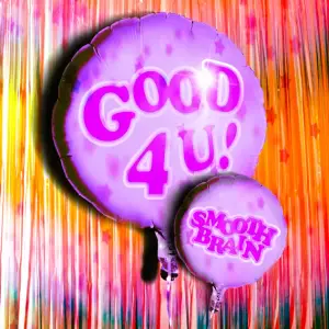 Good 4 u - Smooth Brain