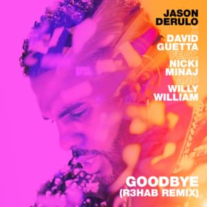 Goodbye (R3HAB Remix) - Jason Derulo & David Guetta (Ft. Nicki Minaj & Willy William)