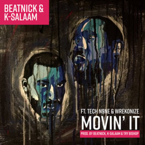 Movin’ It - Beatnick & K-Salaam (Ft. Tech N9ne & Wrekonize)