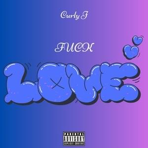 Fuck Love - Curly J